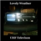 Lovely Weather - UHF Television Demo